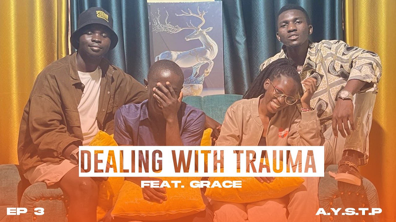Dealing with trauma || AYST PODCAST || EPISODE 3