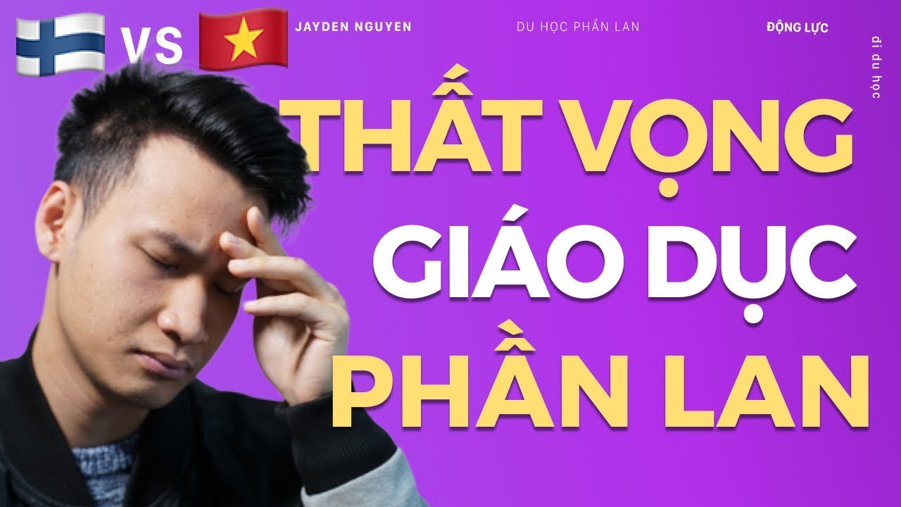 ƯỚC GÌ MÌNH HIỂU NÓ SỚM HƠN | GIÁO DỤC VIỆT🇻🇳 VÀ PHẦN🇫🇮