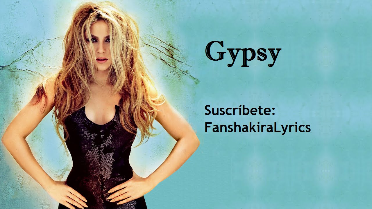 07 Shakira - Gypsy [Lyrics]