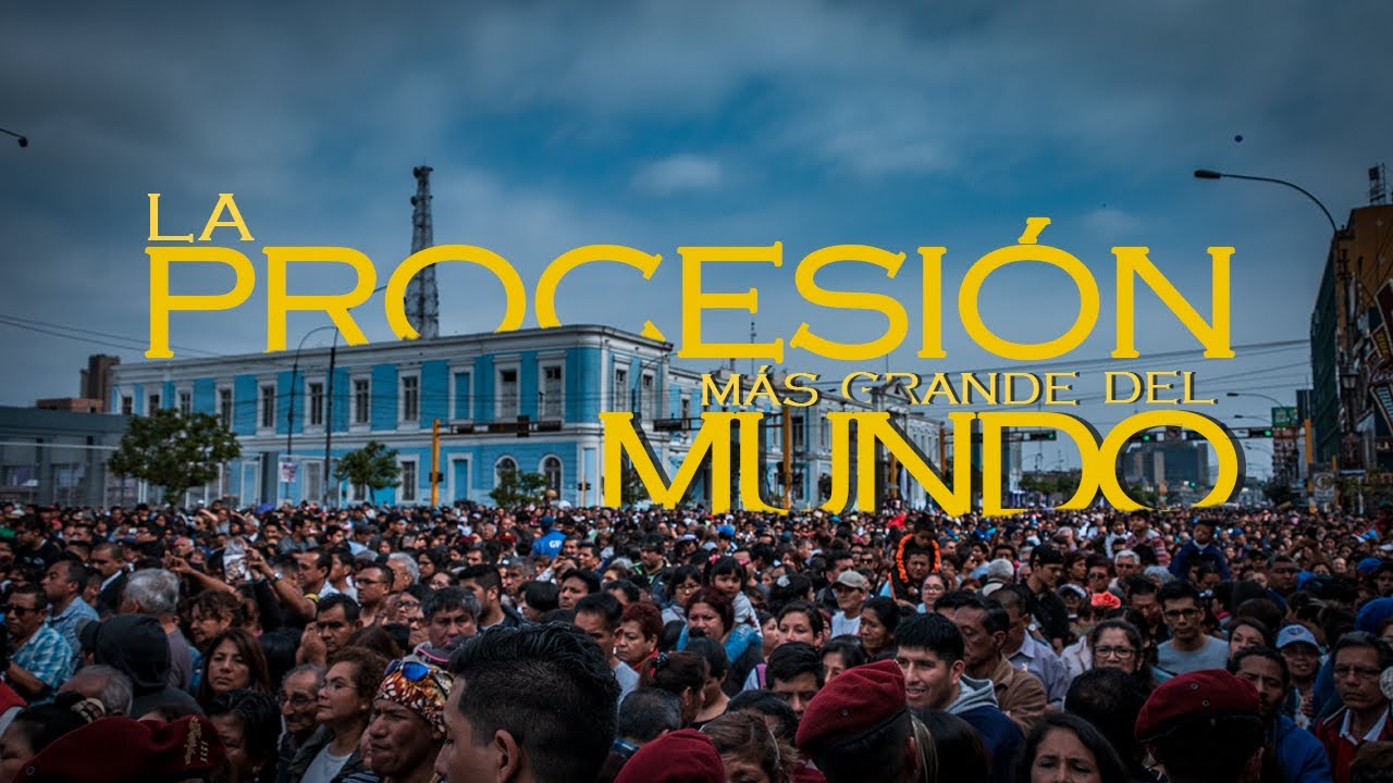 SEÑOR DE LOS MILAGROS: LA PROCESIÓN MÁS GRANDE DEL MUNDO