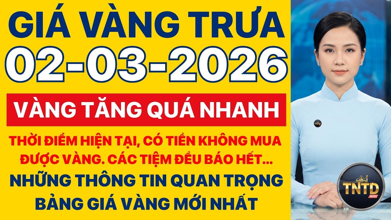 Giá vàng hôm nay | Trưa Ngày 2/3/2026 | Giá vàng thế giới và trong nước, Giá bạc, Ngoại tệ, Bitcoin.