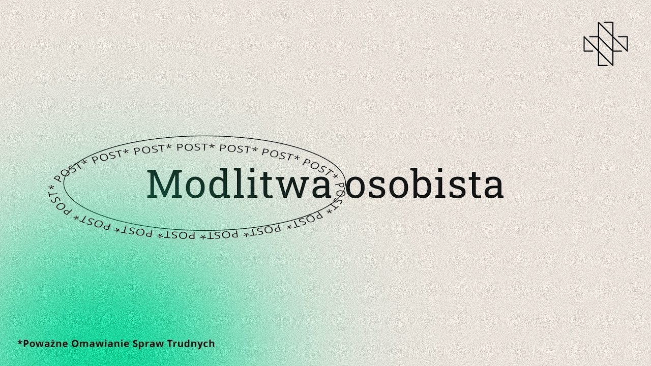 POST – Modlitwa osobista | Piotr Zaremba | rozważanie