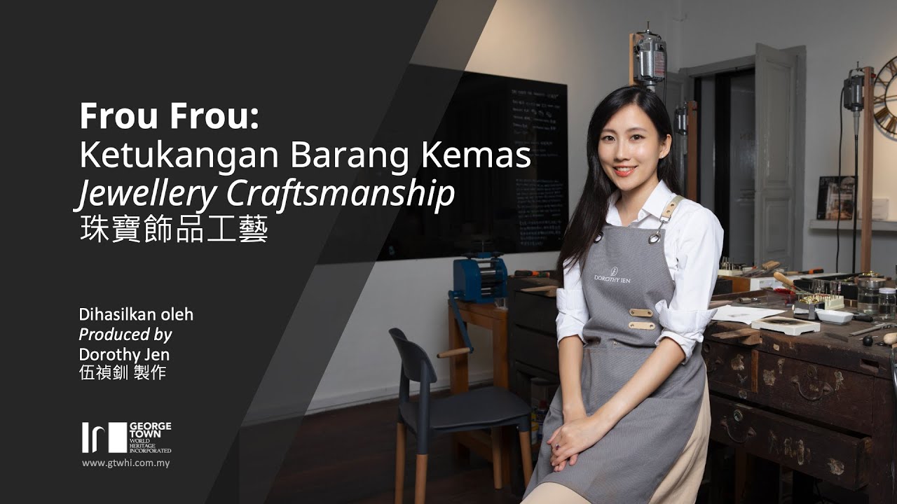 Frou Frou: Jewellery Craftsmanship / Ketukangan Barang Kemas / 珠寶飾品工藝