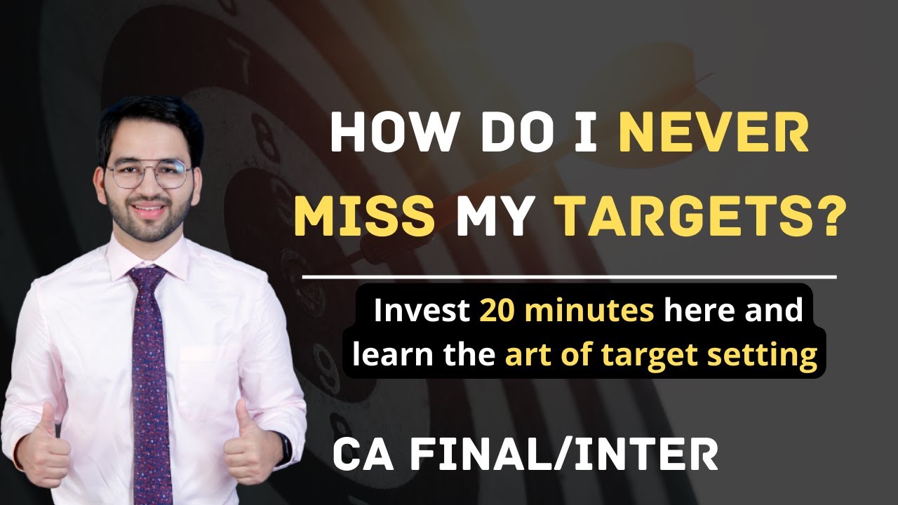 Invest 20 minutes here and learn the art of target setting |CA CMA Final