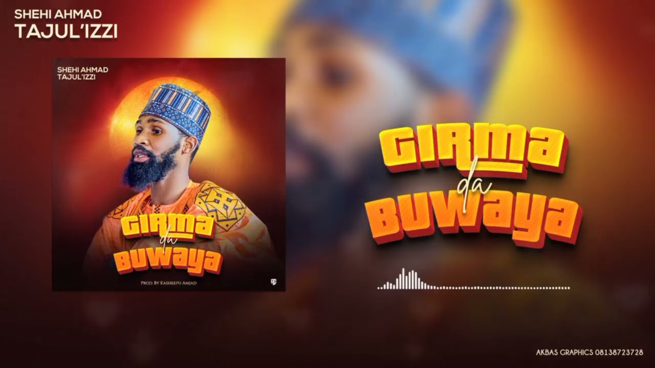 Shehi Ahmad Tajul izzi - Girma Da Buwaya (official audio) 2026