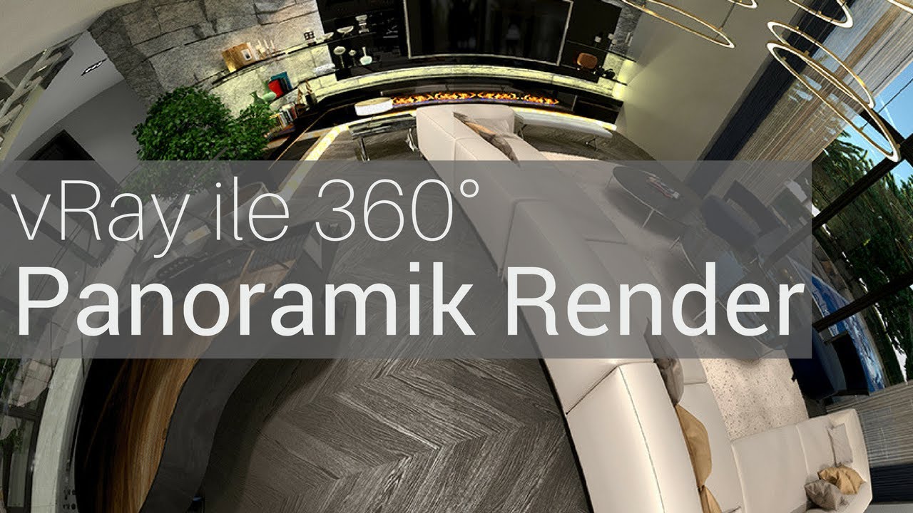 3Ds Max 2017 vRay ile 360 Panoramik Render Nasıl Alınır? | 360 Derece Render Alma | Can Kuşkon