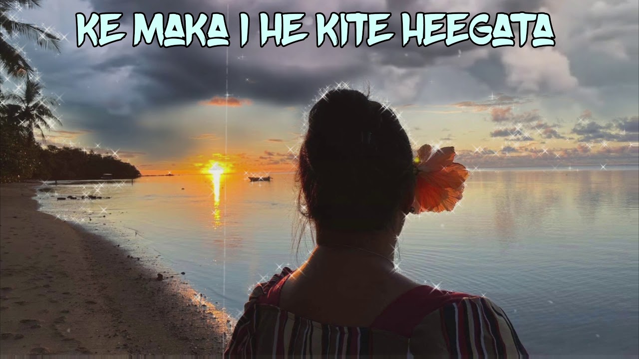 KE MAKA I HE KITE HEEGATA 🌺- AKINO•AMANAKI LELEI•MANAIA•MALULOTU☆2°20