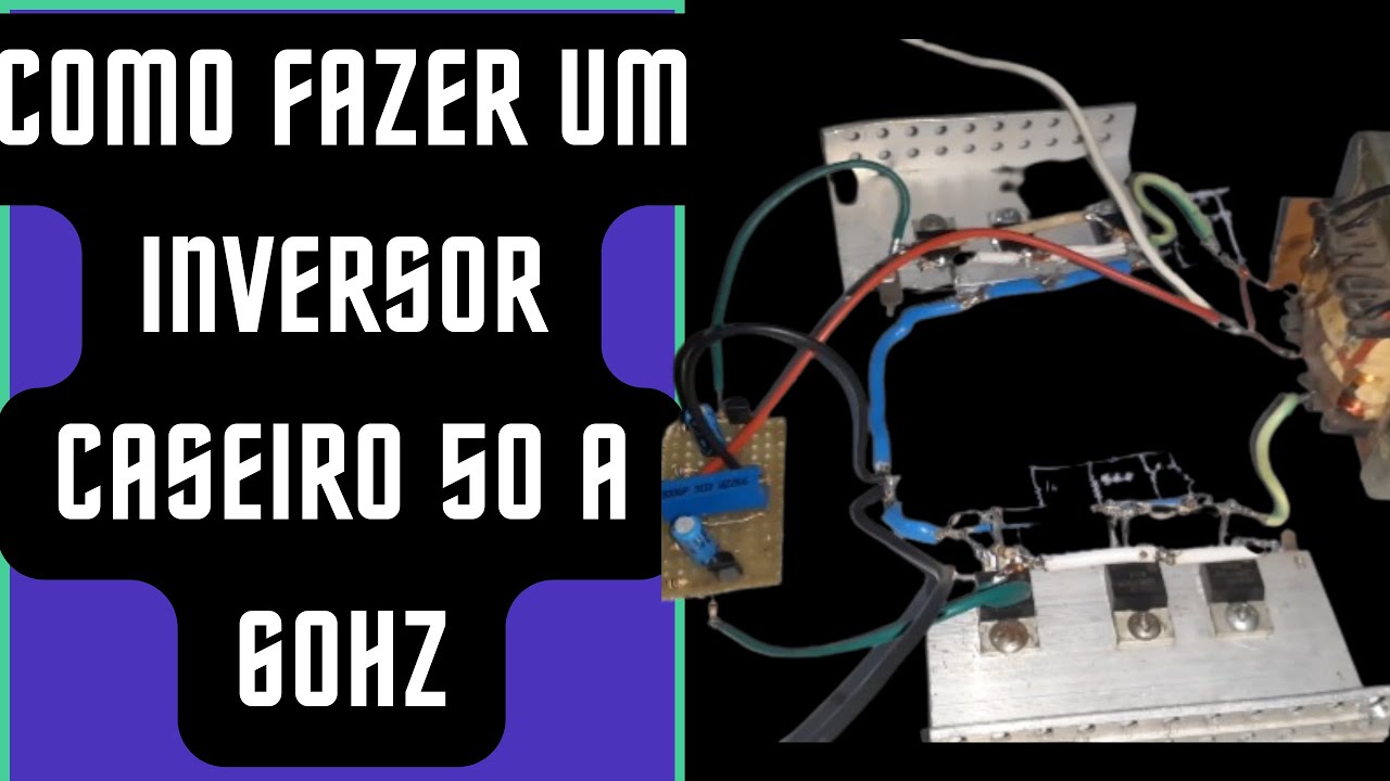 Como fazer um inversor  de 50 a 60hz [passo a passo]
