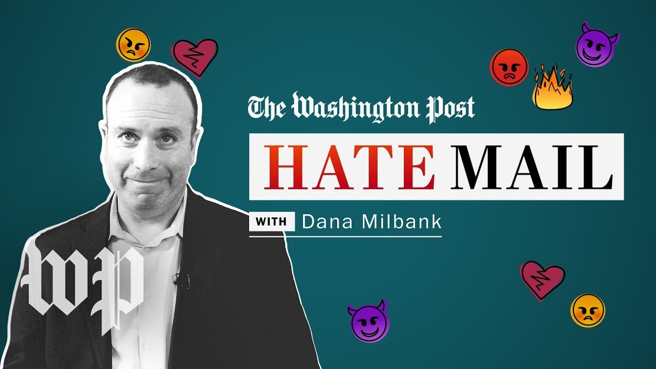 Washington Post Hate Mail: Dana Milbank