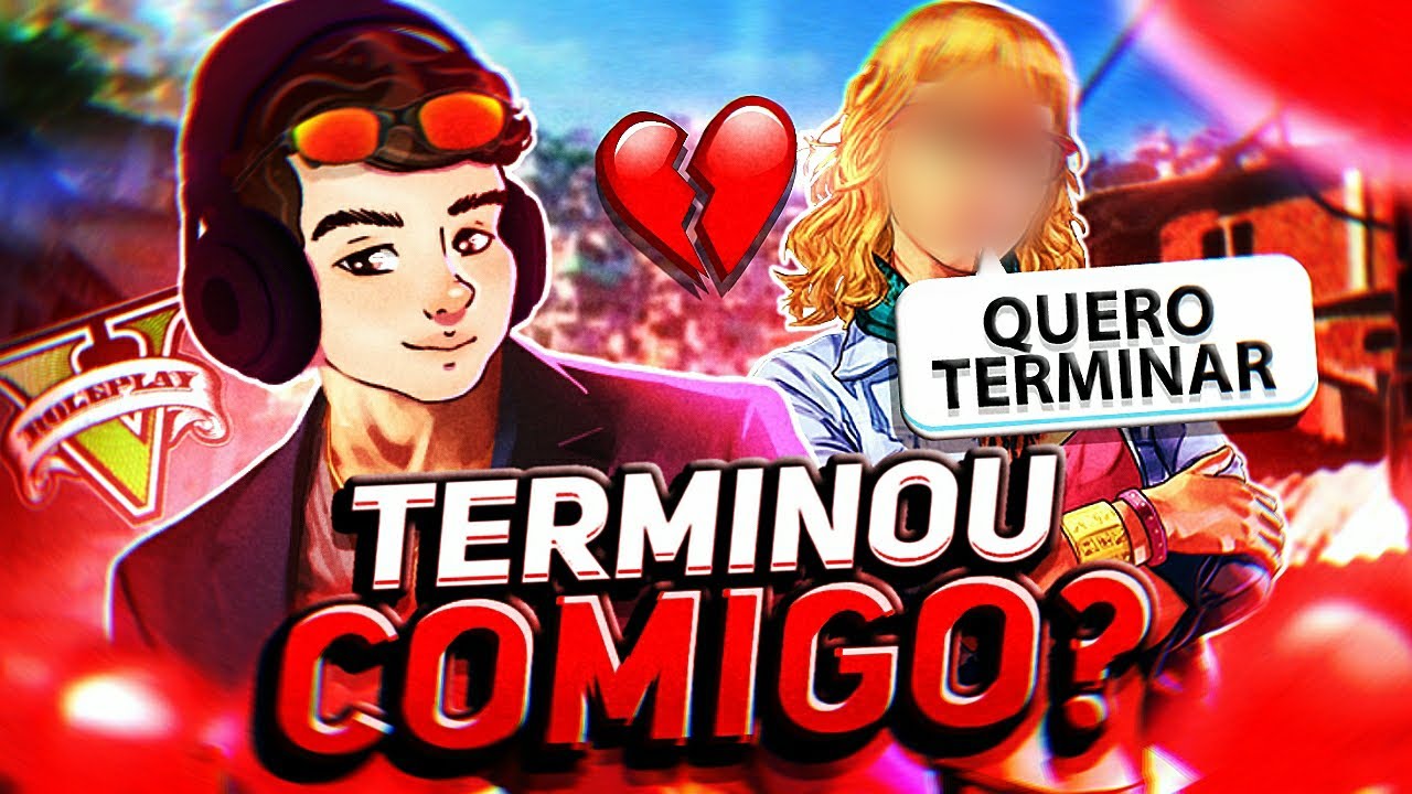 MINHA NAMORADA TERMINOU COMIGO?! - GTA RP