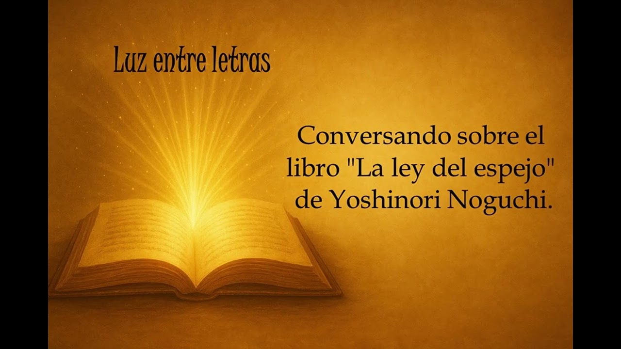 Conversación acerca del libro “la ley del espejo – Yoshinori Noguchi”
