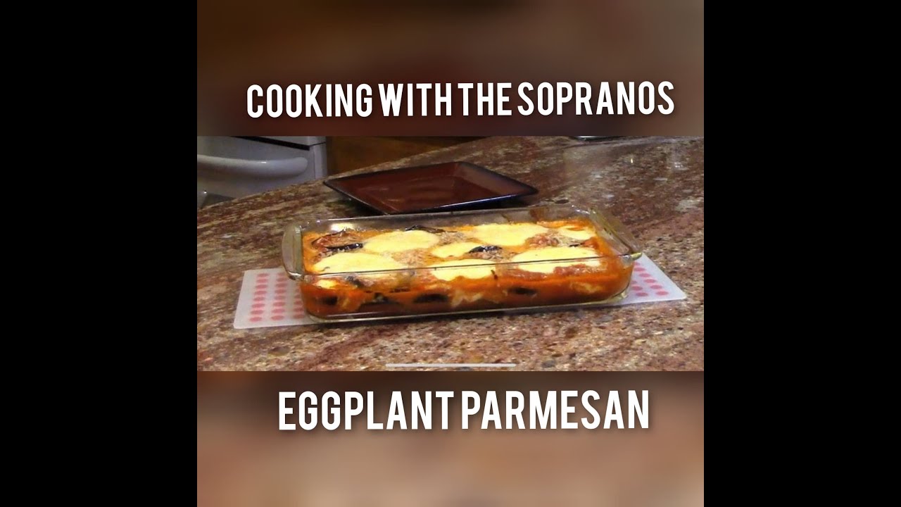 Cooking With The Sopranos: 004 How to make Eggplant Parmesan