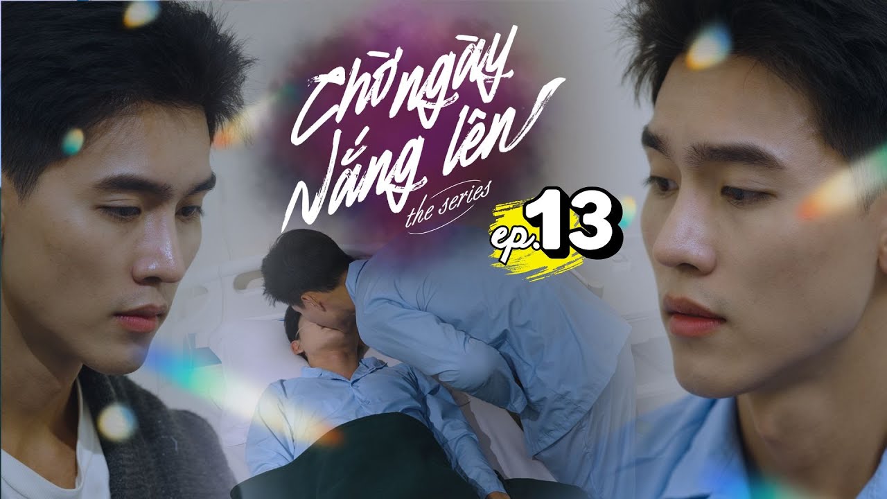 CHỜ NG&Agrave;Y NẮNG L&Ecirc;N - AWAITING DAWN [EngSub Ep.13] | Phim Boyslove Việt Nam
