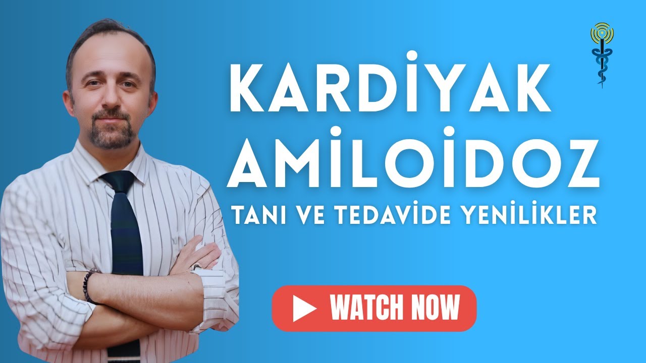Kardiyak Amiloidoz: Tanı ve Tedavide Yenilikler
