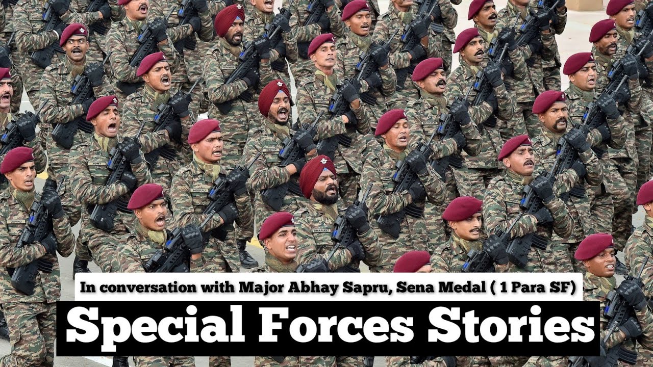 Special Forces Stories! - Major Abhay Sapru, Sena Medal (Retd.) - 1 Para SF