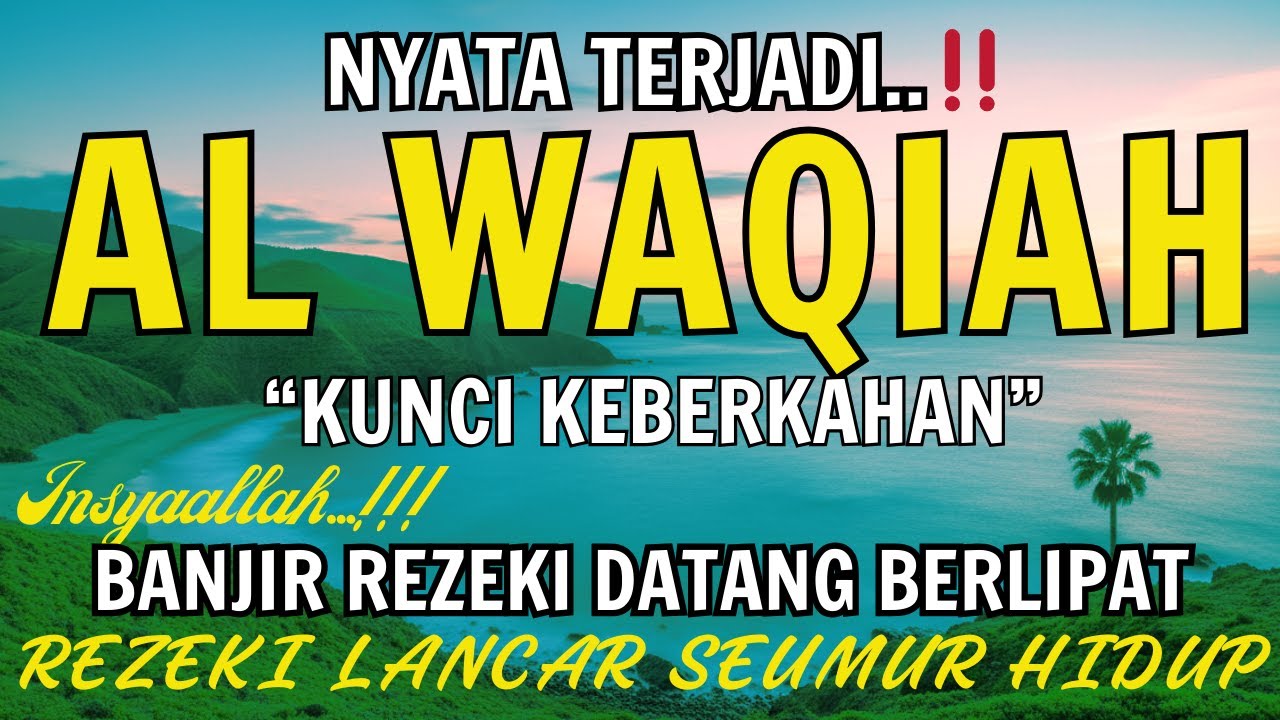 Baca Al WAQIAH 7x, DENGARKAN TERBEBAS HUTANG, PENARIK REZEKI DATANG NGALIR TERUS, DOA PEMBUKA REZEKI