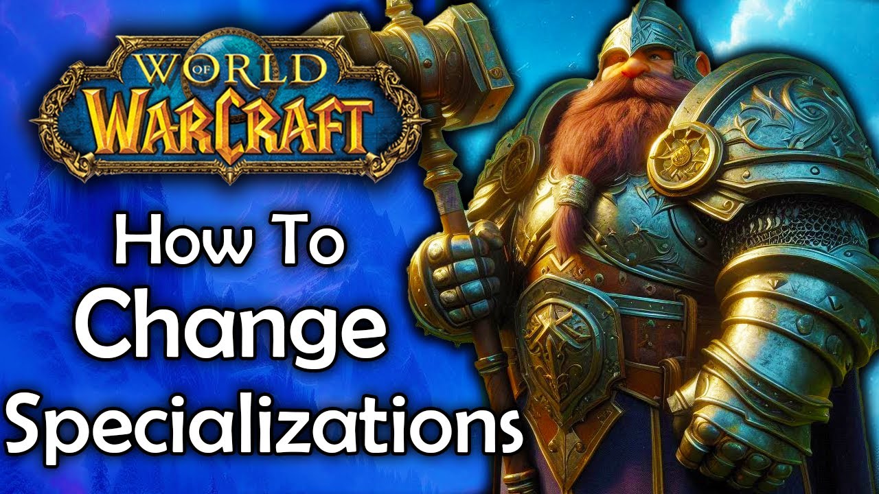 How to Change Your Specialization In World of Warcraft (Quick Guide)