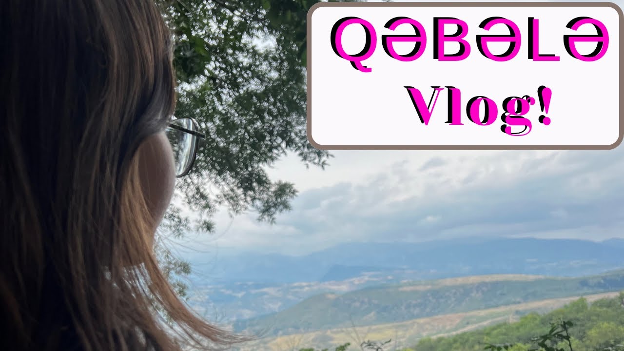 Qəbələ Yol Vlog+Ev Turu!☀️😍|Yağmur Kerimova