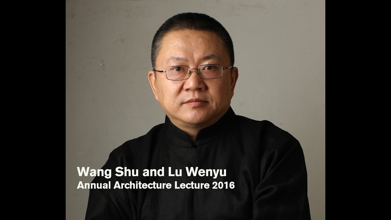 The Annual Architecture Lecture 2016: Wang Shu and Lu Wenyu