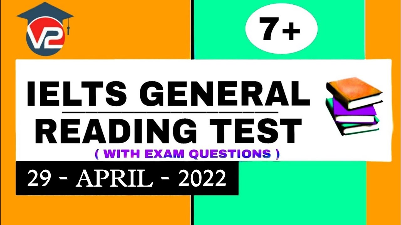 GENERAL IELTS READING PRACTICE TEST | V2 IELTS | 29 - APRIL - 2022