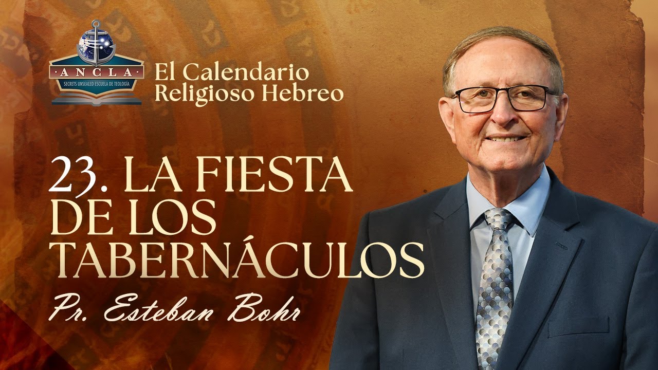 23. LA FIESTA DE LOS TABERNÁCULOS || Calendario Religioso Hebreo, Pr. Esteban Bohr