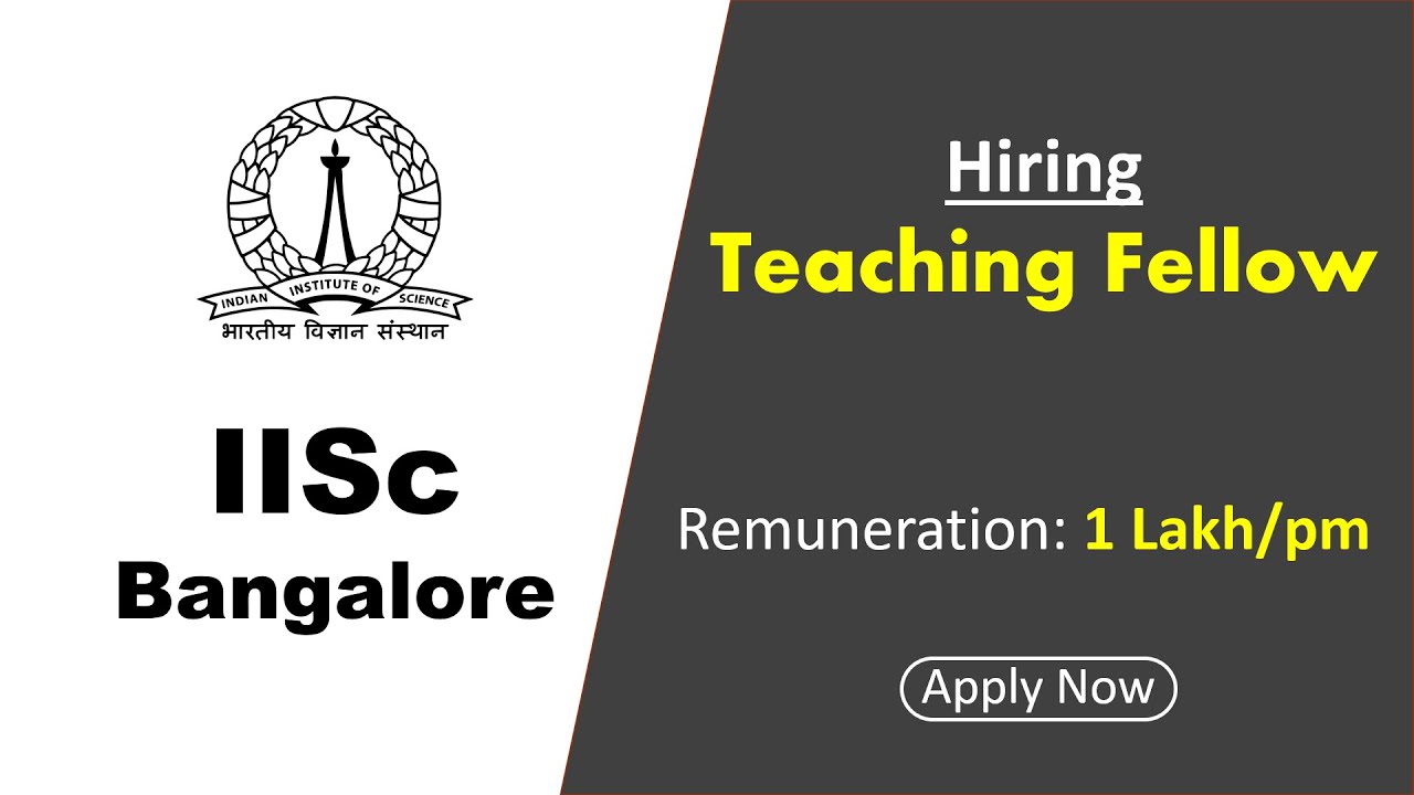 Teaching Fellow Job in IISC Bangalore | IISC Bangalore Teaching Job