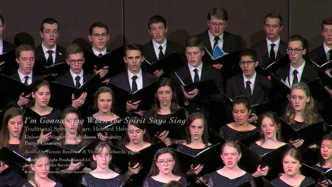 I'm Gonna Sing When the Spirit Says Sing  arr. Howard Helvey  BJU University Singers