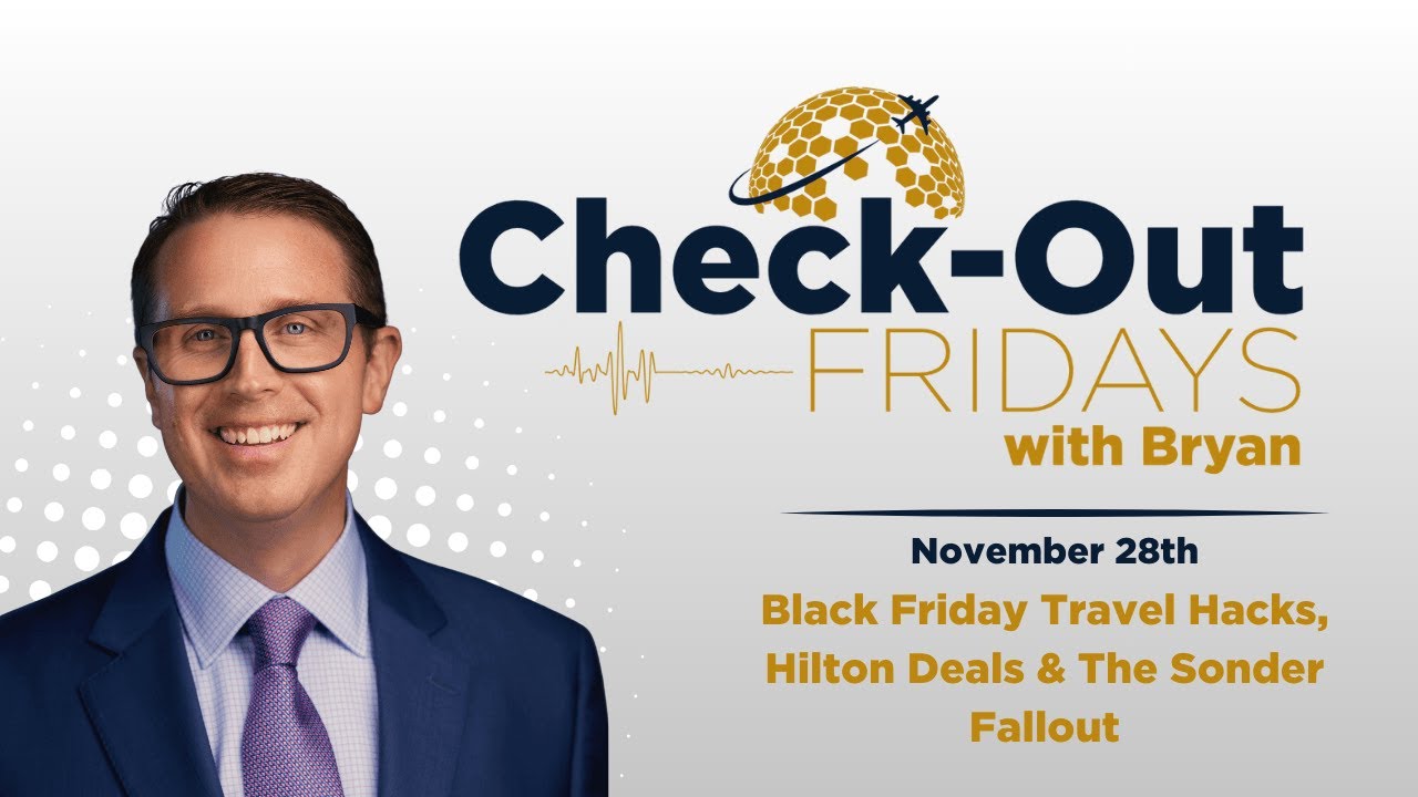 Black Friday Travel Hacks, Hilton Deals & The Sonder Fallout