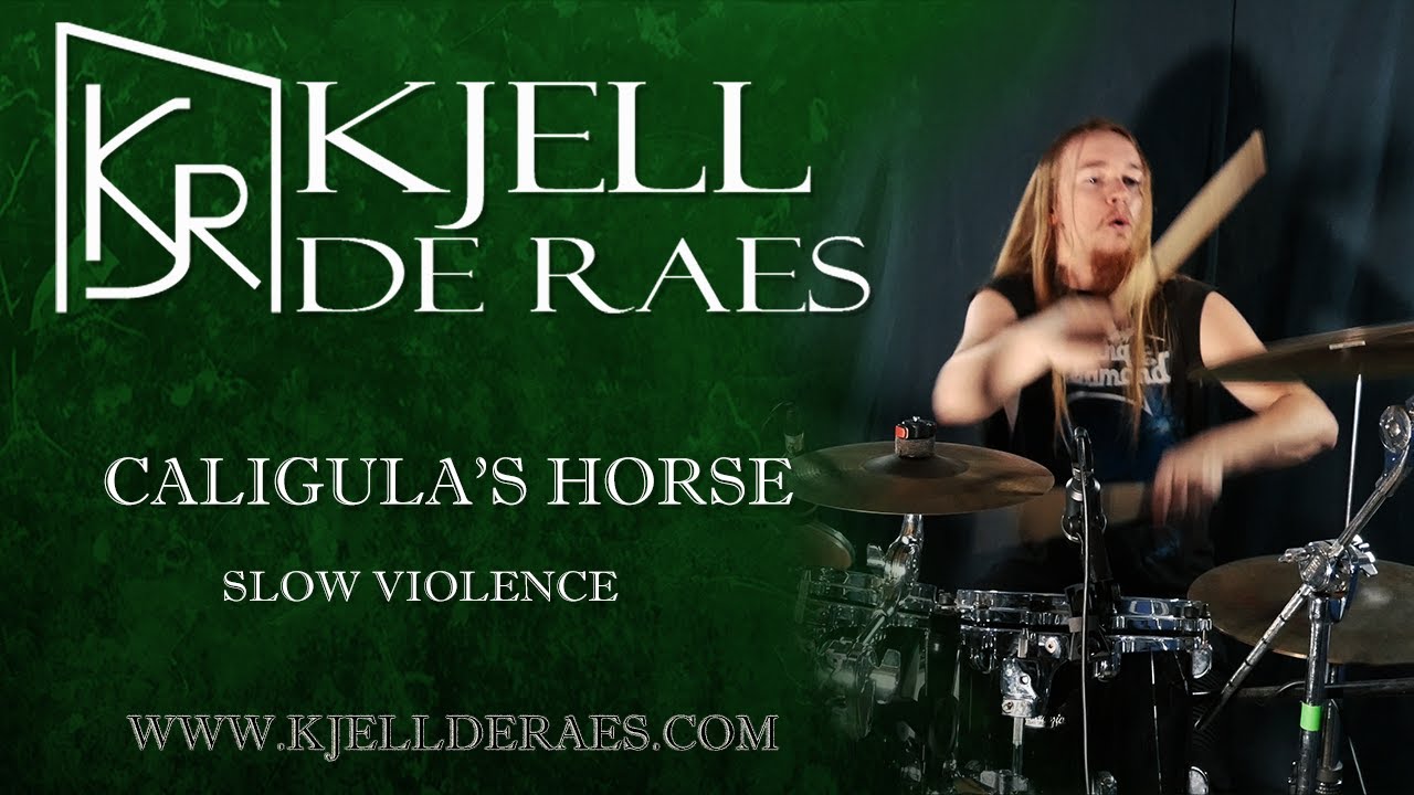 CALIGULA'S HORSE - Slow Violence (Drumcover by Kjell de Raes)