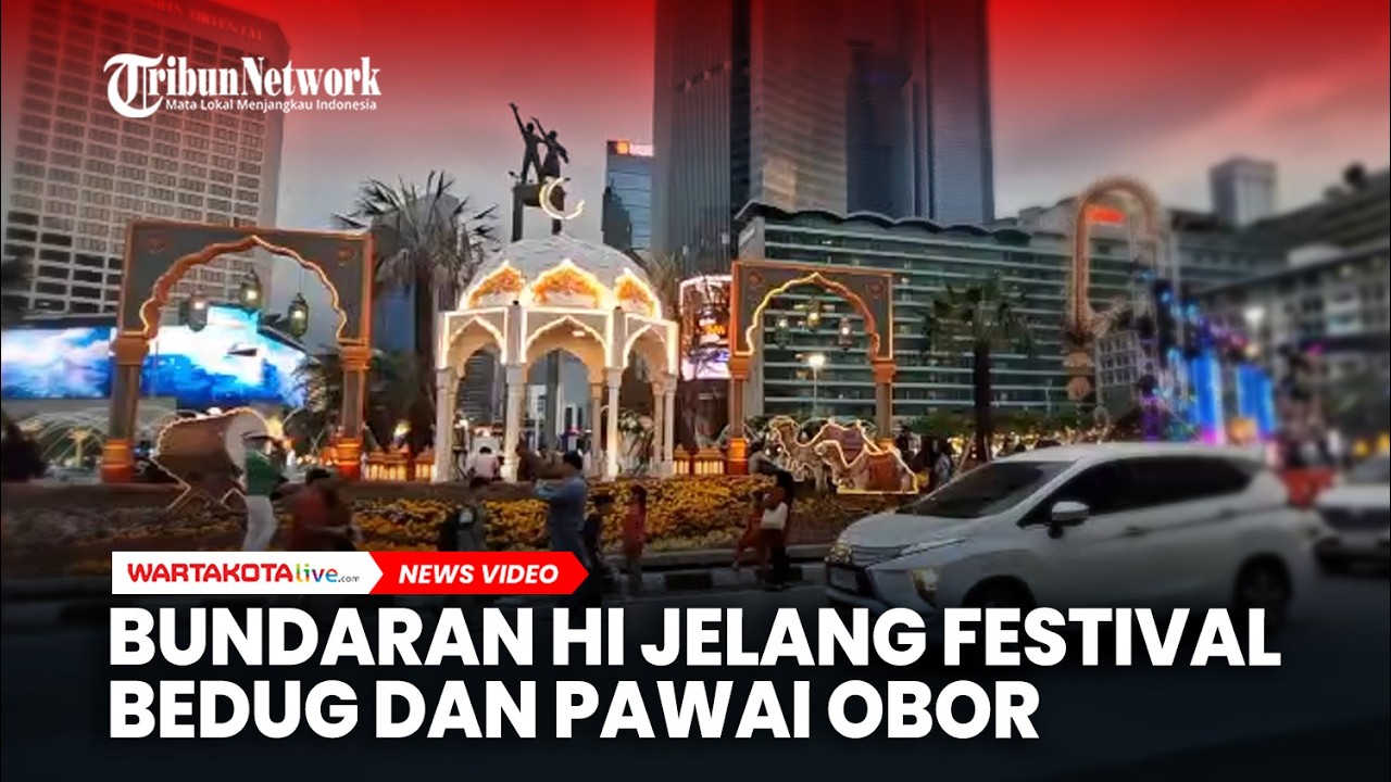 Begini Suasana Bundaran HI Jelang Festival Bedug dan Pawai Obor Malam Takbiran