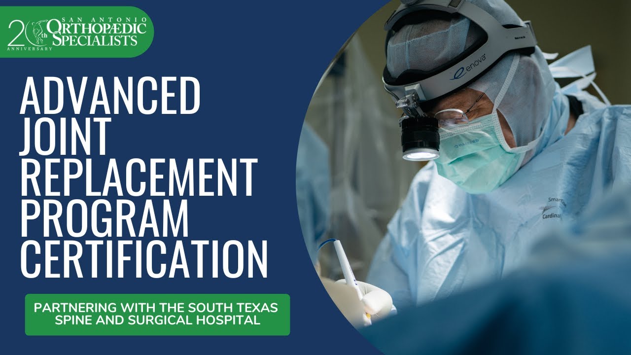 Advanced Joint Replacement Program Certification | Partner: South Texas Spine & Surgical Hospital