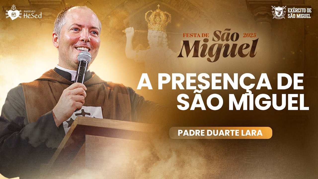 A presença de São Miguel - Padre Duarte Lara | Festa de São miguel 2025