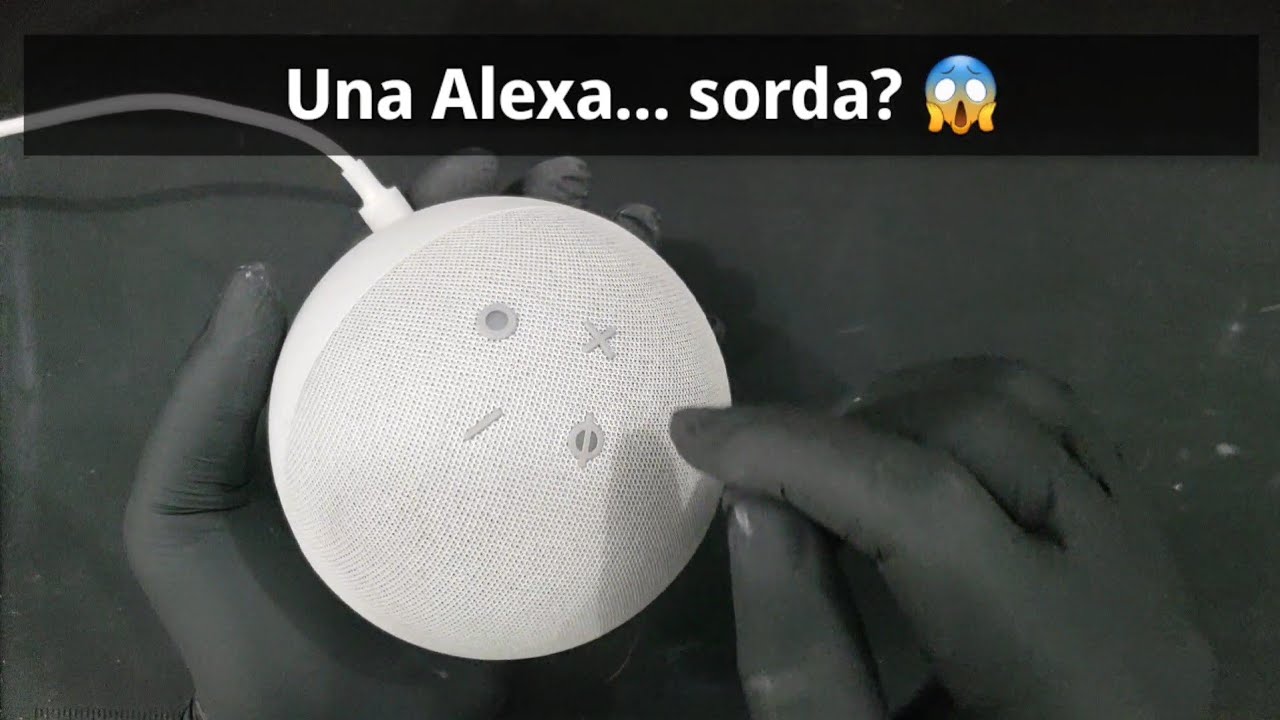 Llegó a mi taller una Alexa sorda. ¿Qué tendrá? 🤔