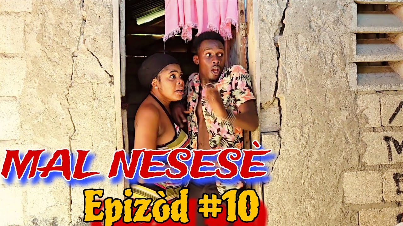 MAL NESESÈ EPIZÒD #10🔥🔥HAITIAN MOVIE ( LANDY, BOLO, JAY-B, JENNY, MAGARÈT, ANA, NAY, STANLEY, MICA,)