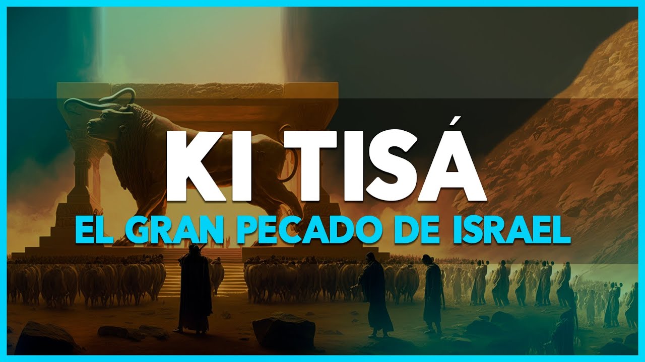 El GRAN pecado de Israel - Parashá 21 | Ki Tisá