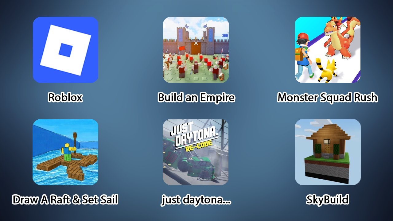 just daytona, Monster Squad Rush, Draw A Raft & Set Sail, Build an Empire, SkyBuild 