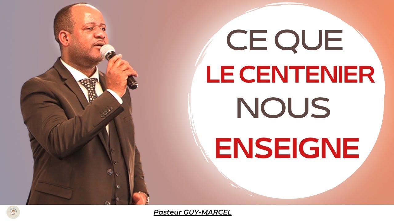 CE QUE LE CENTENIER NOUS ENSEIGNE - PASTEUR GUY MARCEL
