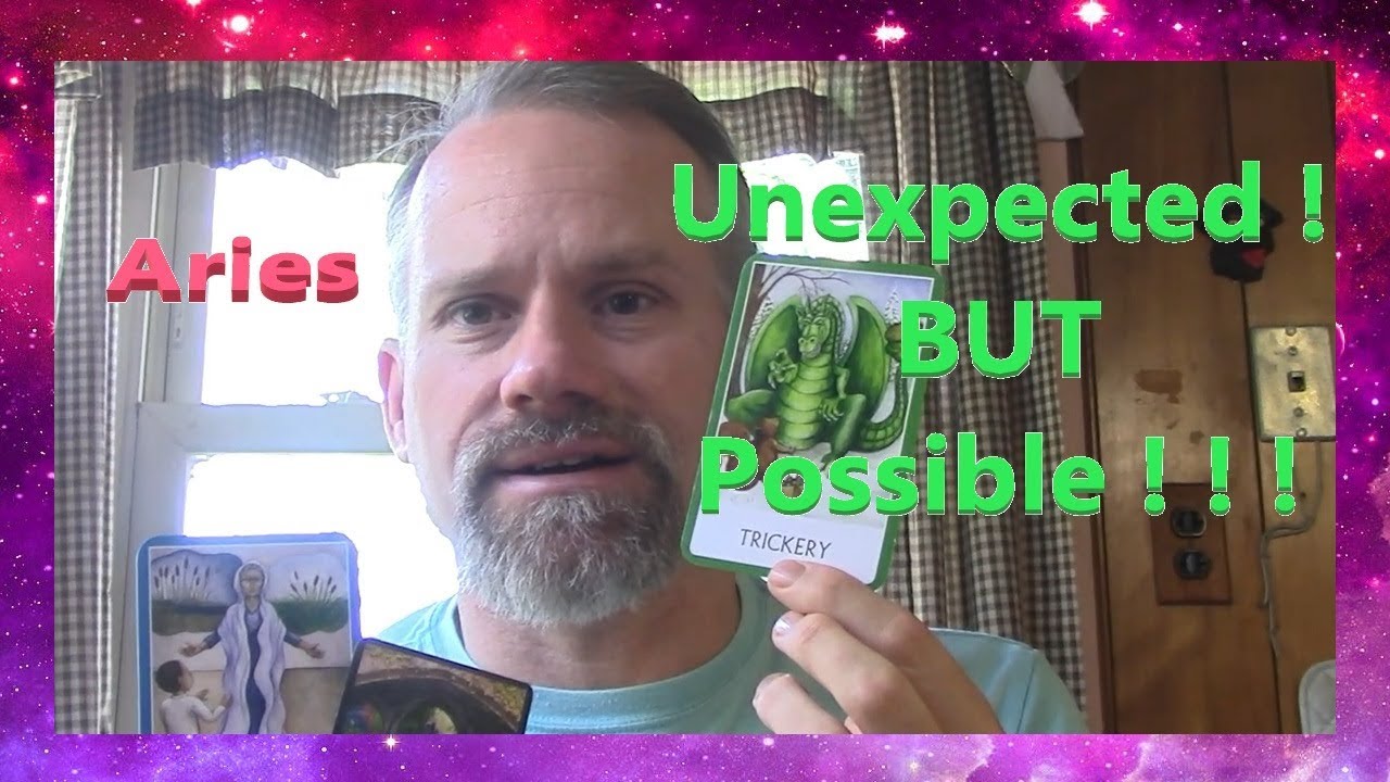 Aries - Unexpected !   BUT Possible ! ! !