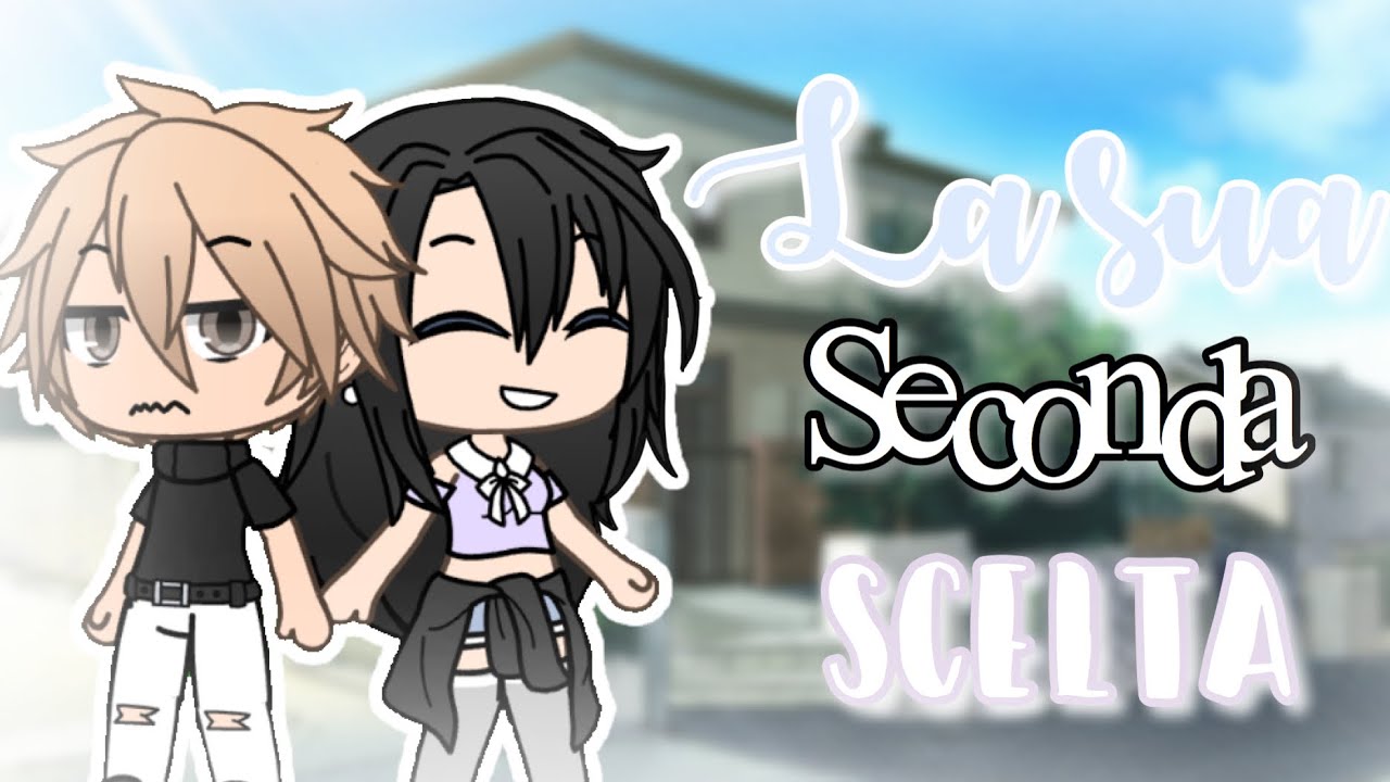 La Sua Seconda Scelta | GLMM ITA | Original?「Gacha Life 」