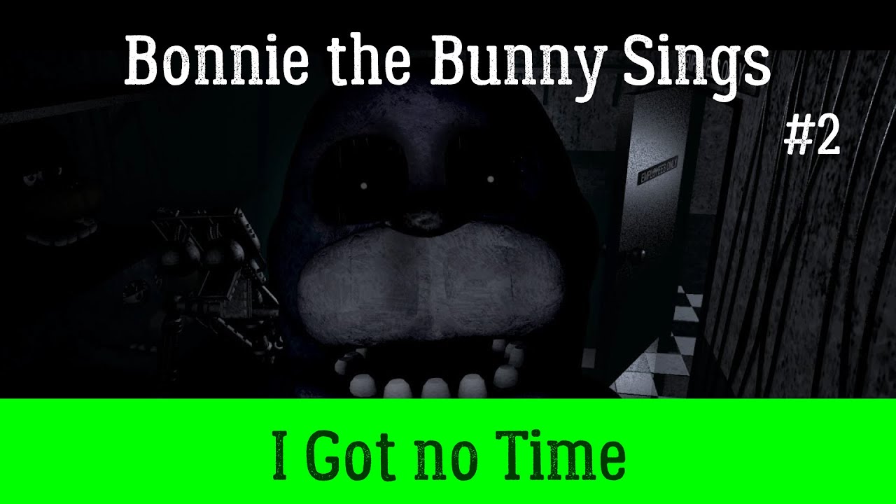 Bonnie the Bunny Sings I Got no Time