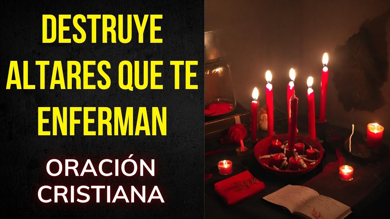 Oración para destruir altares de brujeria de enfermedad