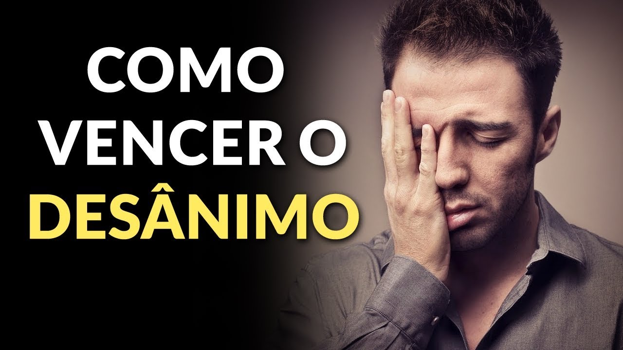 SAIBA COMO VENCER O DES&Acirc;NIMO COM A AJUDA DE DEUS