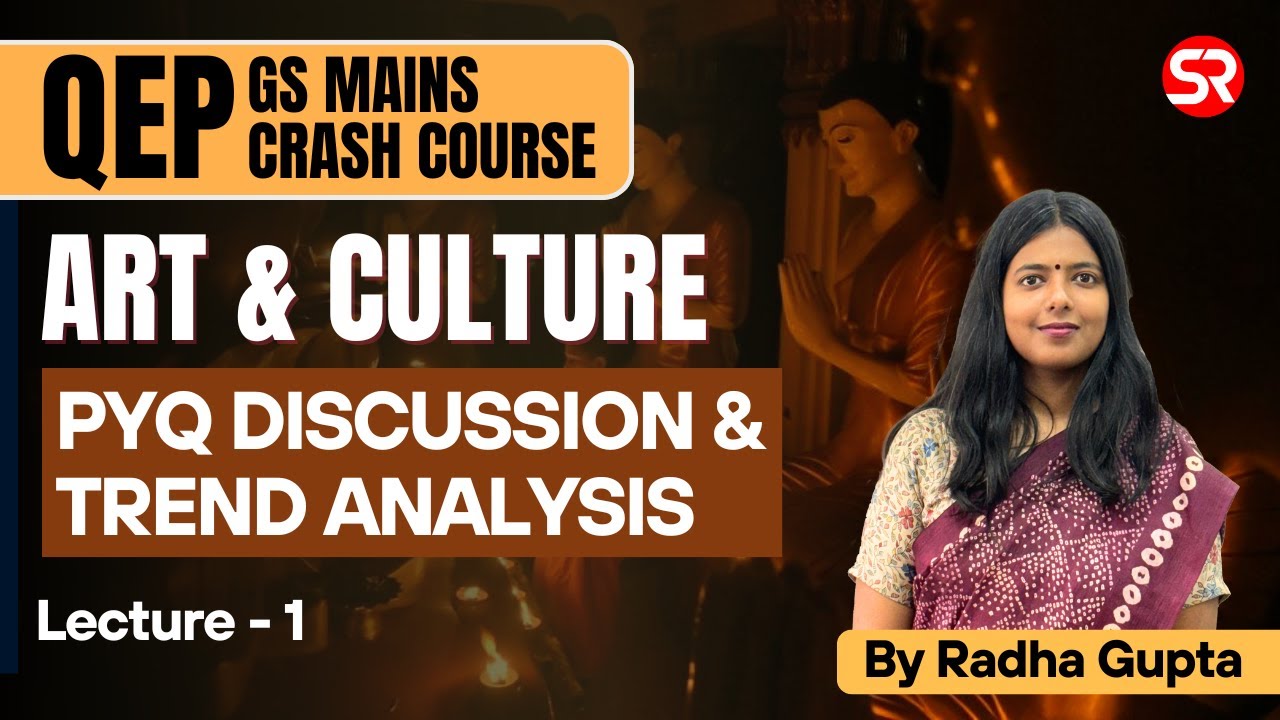 Lecture 1 Art & Culture | PYQ discussion and Trend Analysis | Mains Crash Course | Radha Gupta
