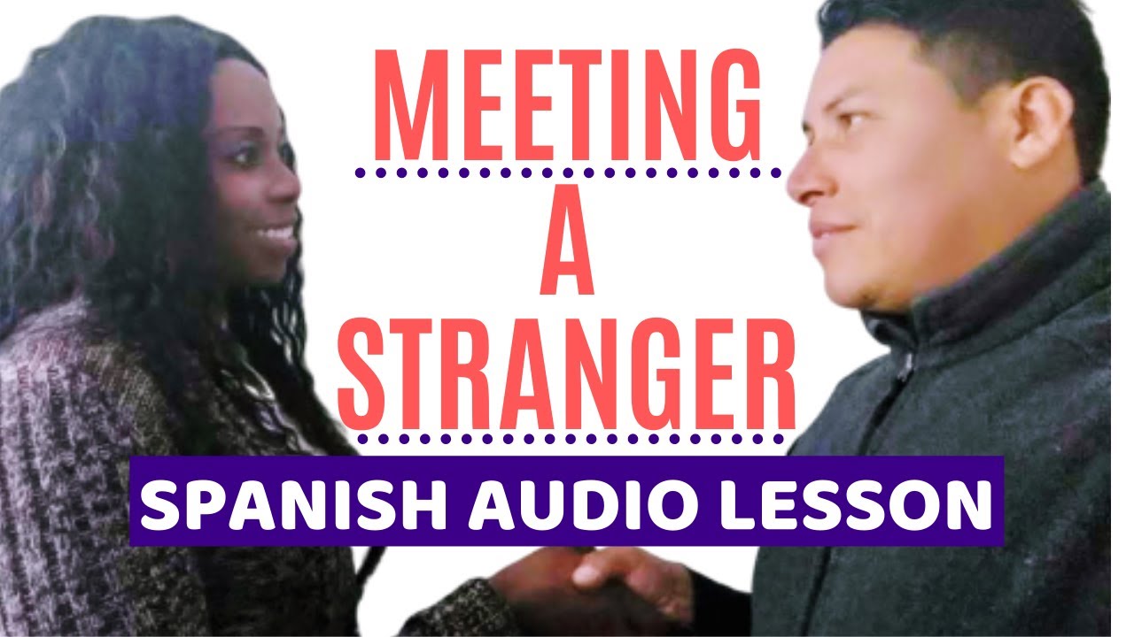 SPANISH CONVERSATION FOR BEGINNERS: Meeting a Stranger