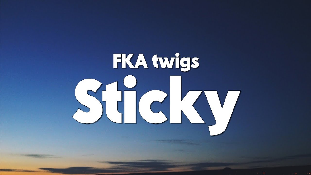 FKA twigs - Sticky (Lyrics)