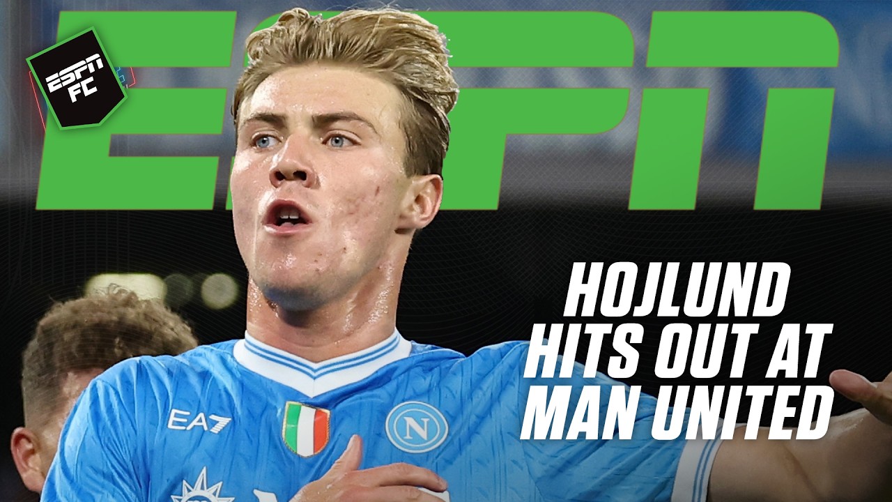 Rasmus Hojlund's success at Napoli SAYS A LOT about Man United! - Frank Leboeuf | ESPN FC