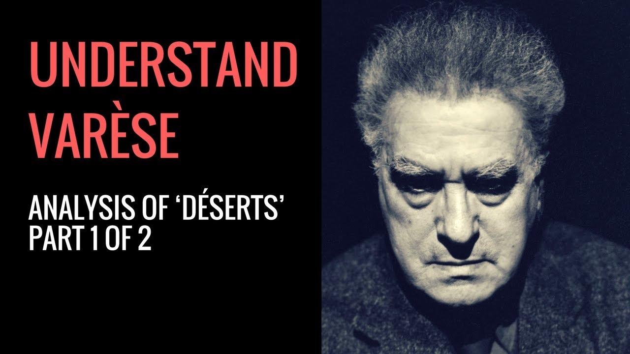Edgard Varèse's Déserts: Analysis (Part 1 of 2)