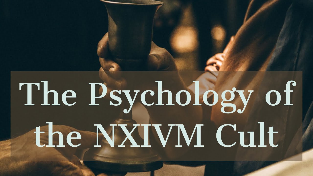 The Psychology of the NXIVM Cult (2019 Rerun)