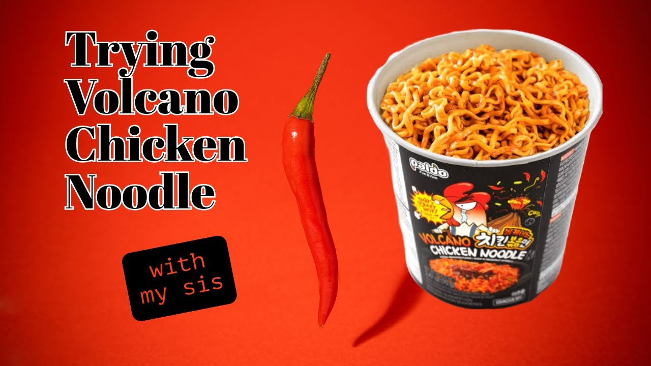 Volcano Chicken Noodles (try not to drink milk)