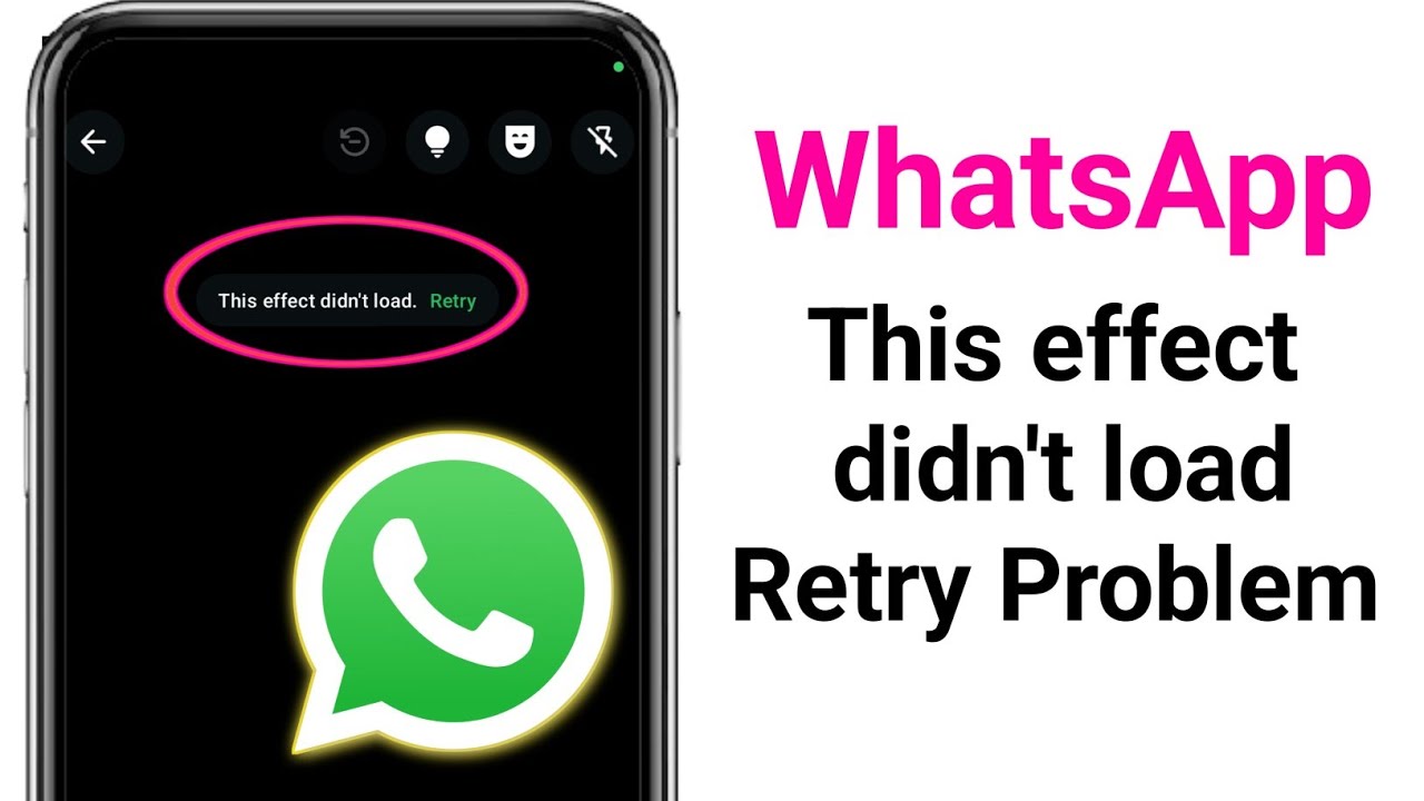 Fix WhatsApp This effect didn't load Retry Problem 2025
